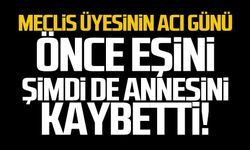 Meclis üyesi Sefer Köse'nin acı günü! Önce eşi şimdi annesi!
