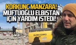 Müftüoğlu Elbistan'da... Yardım istedi!