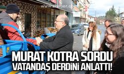Murat Kotra sordu vatandaş derdini anlattı!