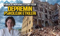 Psikolog Nursena Ceylan yazdı... Depremin psikolojik etkileri