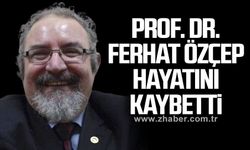 Prof. Dr. Ferhat Özçep hayatını kaybetti