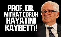 Prof. Dr. Mithat Çoruh hayatını kaybetti