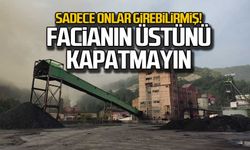 Maden ocağına sadece onlar girebilirmiş! Facianın üstünü kapatmayın