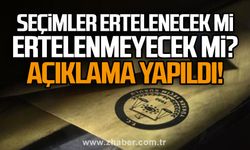 Seçimler ertelenecek mi, ertelenmeyecek mi? Açıklama yapıldı!