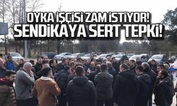 OYKA işçisi zam istiyor! Sendikaya sert tepki!