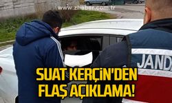 Suat Kerçin'den flaş açıklama!