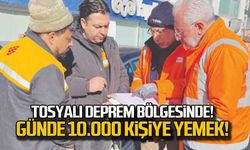 Tosyalı deprem bölgesinde! Günde 10 bin kişiye yemek!