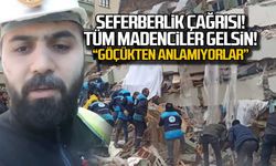 Madencilere acil çağrı! Göçükten anlamıyorlar!