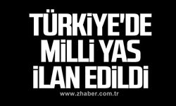 Türkiye'de milli yas ilan edildi