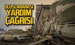Deprem nedeni ile Türkiye'den uluslararası yardım çağrısı!