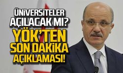 Üniversiteler açılacak mı? YÖK'ten son dakika açıklaması