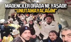 Madenciler orada ne yaşadı? "Unutmayacağım"
