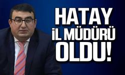 Yaşar Karaman Hatay'da görevlendirildi