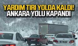 Yardım tırı yolda kaldı... Ankara yolu kapandı!
