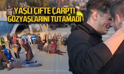 Yaşlı çifte çarptı gözyaşlarını tutamadı