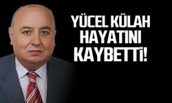 Yücel Külah hayatını kaybetti