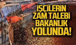 İşçilerin zam talebi bakanlık yolunda!