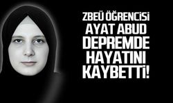 ZBEÜ öğrencisi Ayat Abud hayatını kaybetti