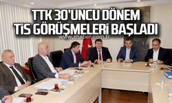 TTK 30’uncu dönem TİS görüşmeleri başladı