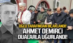 Ahmet Demirci dualarla uğurlandı!