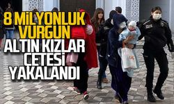 8 milyonluk vurgun...Altın kızlar çetesi yakalandı