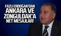 Fazlı Erdoğan 'dan Ankara ve Zonguldak’a net mesajlar!