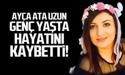 Ayça Ata Uzun hayatını kaybetti