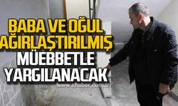 Baba ve Oğul ağırlaştırılmış müebbetle yargılanacak