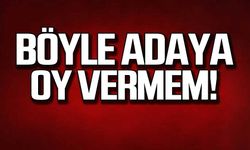 Yusuf Yılmaz "Böyle adaya oy vermem!"
