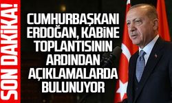 Cumhurbaşkanı Erdoğan, Kabine toplantısının ardından açıklamalarda bulunuyor