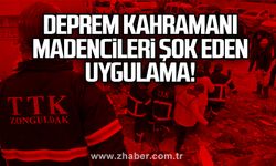 Deprem kahramanı madencileri şok eden uygulama!