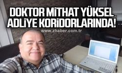 Doktor Mithat Yüksel Adliye koridorlarında!