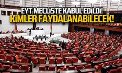EYT Mecliste kabul edildi! Kimler faydalanabilecek?