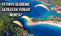 Fethiye Ölüdeniz Gezilecek Yerler Neresi?