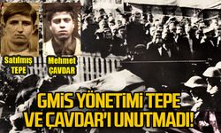 GMİS yönetimi Satılmış Tepe ve Mehmet Çavdar'ı unutmadı!