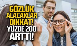 Gözlük alacaklar dikkat! yüzde 200 arttı!