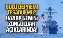 Bolu depremi tesadüf mü? Haarp gemisi Zonguldak açıklarında!