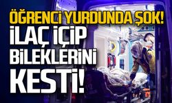 Öğrenci yurdunda şok! İlaç içip bileklerini kesti!