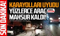 Karayolları uyudu… Yüzlerce araç mahsur kaldı!