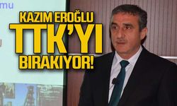 Kazım Eroğlu TTK'yı bırakıyor