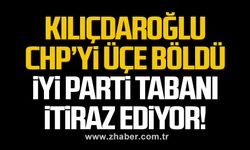 Kılıçdaroğlu CHP’yi üçe böldü… İYİ Parti tabanı itiraz ediyor!