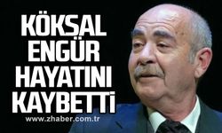 Köksal Engür hayatını kaybetti