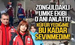 UMKE ekibi o anı anlattı... "Küfür yediğime bu kadar sevinmedim!"