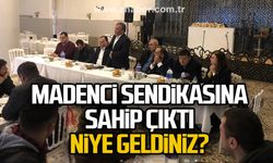 Madenci Sendikasına sahip çıktı