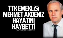 TTK emeklisi Mehmet Akdeniz hayatını kaybetti