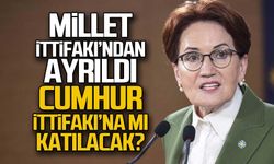 İYİ Parti Cumhur İttifakı'na mı katılacak?