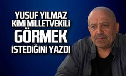 Yusuf Yılmaz kimi milletvekili görmek istediğini yazdı!