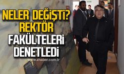 Neler değişti?...Rektör fakülteleri denetledi
