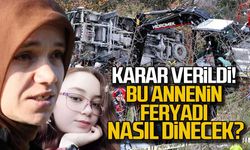 Karar verildi!...Bu annenin feryadı nasıl dinecek?