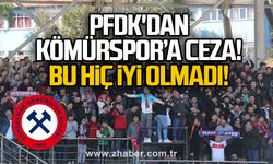 PFDK'dan Kömürspor'a ceza!..  Bu hiç iyi olmadı!.. 